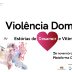 Debate | Violência Doméstica: Estórias de Desamor e Vitimação Múltipla, 26 de novembro