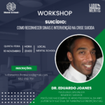 workshop “Suicídio: Como reconhecer sinais e intervenção na crise suicida” – Eduardo Joanes.